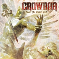 Crowbar Sever The Wicked Hand