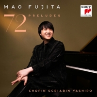 Mao Fujita & Frederic Chopin & Alexander Scriabin & Akio Yashiro 72 Preludes