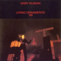 Numan, Gary Living Ornaments '80