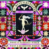 Decemberists What A Terrible World What