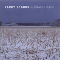 Sparks, Larry Coldest Part Of Winter