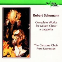 Canzone Choir, The & Frans Rasmussen Schumann  Complete Works For Choir