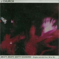 J Church Meaty, Beaty, Shitty Sounding