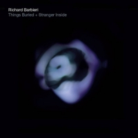 Barbieri, Richard Things Buried/stranger Inside