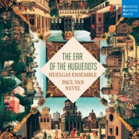 Huelgas Ensemble & Paul Van Nevel The Ear Of The Huguenots