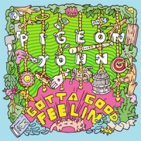 Pigeon John Gotta Good Feelin'