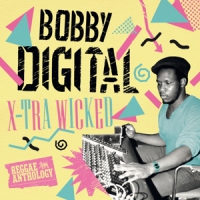 Bobby Digital X-tra Wicked (reggae Anthology)