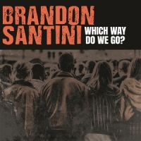 Santini, Brandon Which Way Do We Go