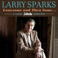 Sparks, Larry Lonesome & Then Some