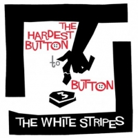 White Stripes, The Hardest Button To Button/st. Ides Of March