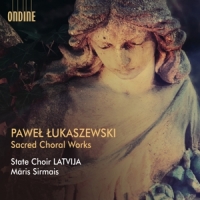 State Choir Latvija Lukaszewski: Sacred Choral Works