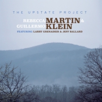 Martin, Rebecca | Guillermo Klein The Upstate Project