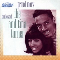 Turner, Ike & Tina Proud Mary - Best Of