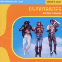 Os Mutantes Everything Is Possible World Psychedelic Classics 1