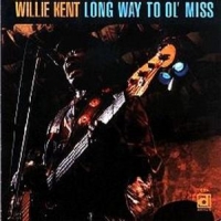 Kent, Willie Long Way To Ol  Miss