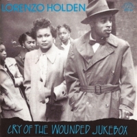Holden, Lorenzo Cry Of The Wounded Jukebox