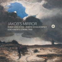 Verheyen, Robin & Robyn Schulkowsky & Goeyvaerts String Trio Jakob's Mirror