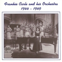 Carle, Frankie & His Orchestra 1944 - 1949