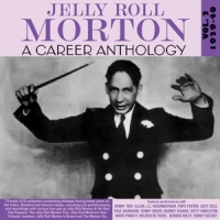 Morton, Jelly Roll A Career Anthology Vol. 2 1929-40
