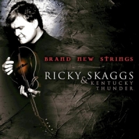 Skaggs, Ricky & Kentucky Thunder Brand New Strings