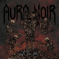 Aura Noir Out To Die