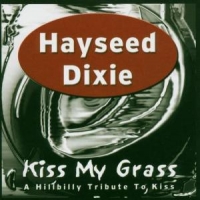 Hayseed Dixie Kiss My Grass