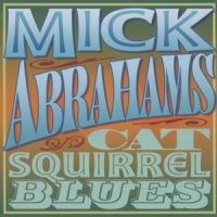 Abrahams, Mick Cat Squirrel Blues