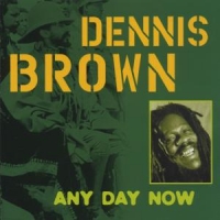 Brown, Dennis Any Day Now