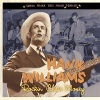 Williams, Hank Rockin' Chair Money - Gonna Shake This Shack Tonight