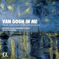 Nederlands Kamerkoor / Peter Dijkstra Van Gogh In Me