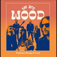 We Are Wood Violence, Drugs & Love -coloured-