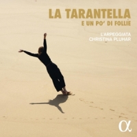 L'arpeggiata & Christina Pluhar La Tarantella E Un Po' Di Follie