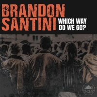 Santini, Brandon Which Way Do We Go