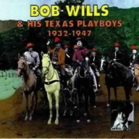 Wills, Bob - And His Texas Playboys Anthologie 1932 - 1947