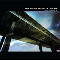 Future Sound Of London Environments Vol.3