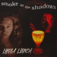 Lydia Lunch Smoke In The Shadows