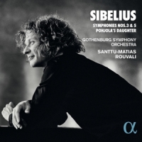 Rouvali, Santtu-matias / Gothenburg Symphony Orchestra Sibelius: Symphonies Nos. 3 & 5 Pohjola's Daughter