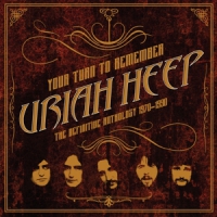 Uriah Heep Your Turn To Remember: The Definitive Anthology 1970-19