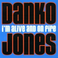 Danko Jones I'm Alive And On Fire