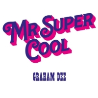 Graham Dee Mr. Super Cool