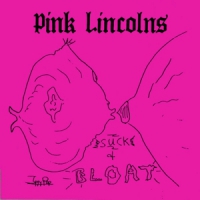Pink Lincolns Suck & Bloat