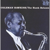Hawkins, Coleman The Hawk Relaxes