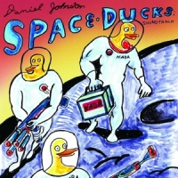 Johnston, Daniel Space Ducks