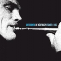 Chet Baker Quintet Live In Copenhagen 1955