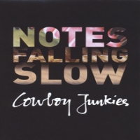 Cowboy Junkies Notes Falling Slow