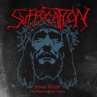 Suffocation Jesus Wept- The Roadrunner Years