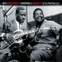 Montgomery, Wes & Cannonball Adderley And The Poll Winners