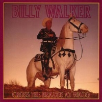 Walker, Billy Cross The Brazos At Waco