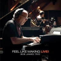 Bob James Trio Feel Like Making Live!