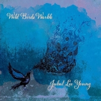 Jubal Lee Young Wild Birds Warble